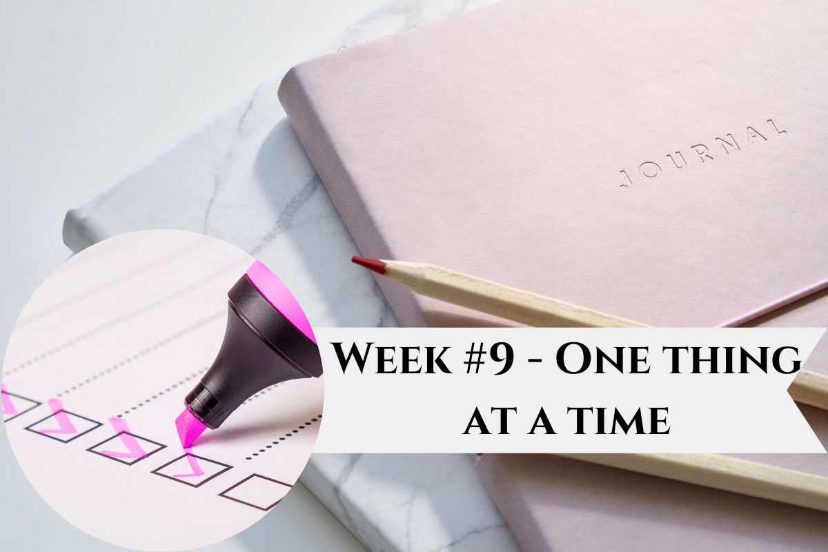Week #9 – One thing at a time