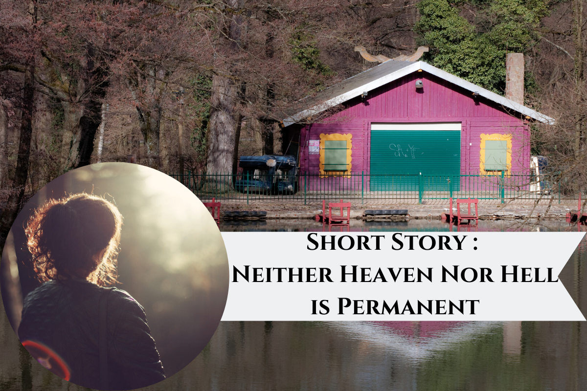 Short Story – Neither Heaven Nor Hell is Permanent