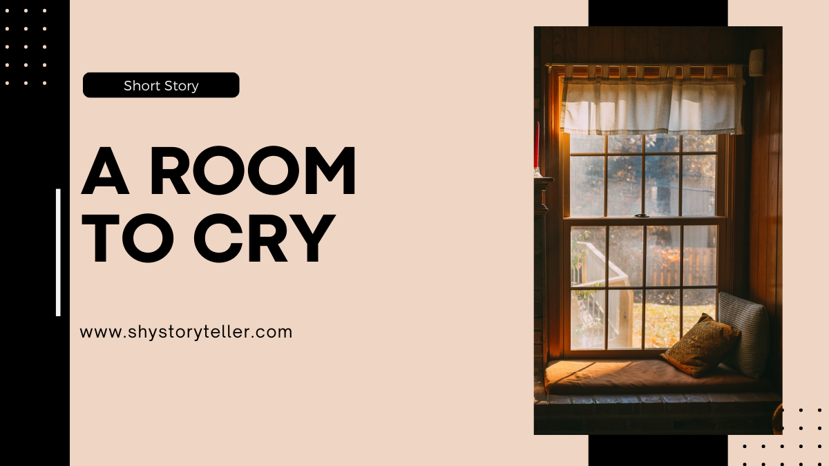 Short Story – A Room To Cry